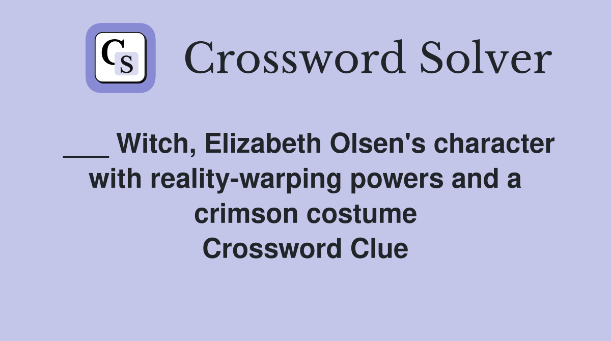 Witch, Elizabeth Olsen's character with realitywarping powers and a
